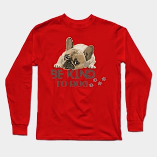 Be kind to Dogs Long Sleeve T-Shirt